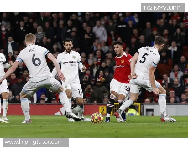 精彩回顾伯恩利与曼联的激烈对决全场录播分析 精彩回顾伯恩利与曼联的激烈对决全场录播分析